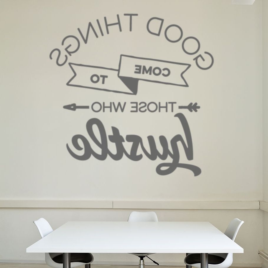 Good Things Come To Those Who Hustle: Stylish Inspirational Wall With Regard To Best And Newest Inspirational Wall Decals For Office (View 6 of 15)