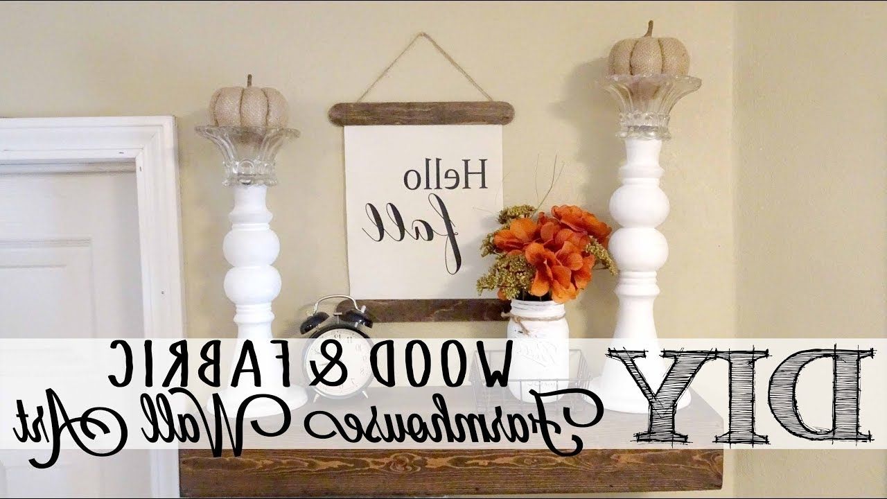 Most Recent Farmhouse Wall Art In Diy Fabric & Wood Farmhouse Wall Art – Youtube (View 11 of 15)