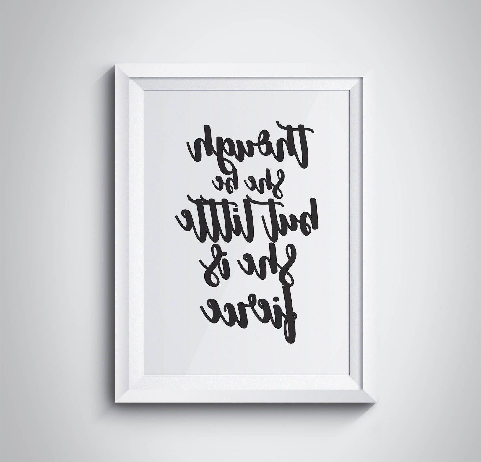 Though She Be But Little She Is Fierce Wall Art For Fashionable Though She Be But Little She Is Fierce, Typography Print (View 9 of 20)