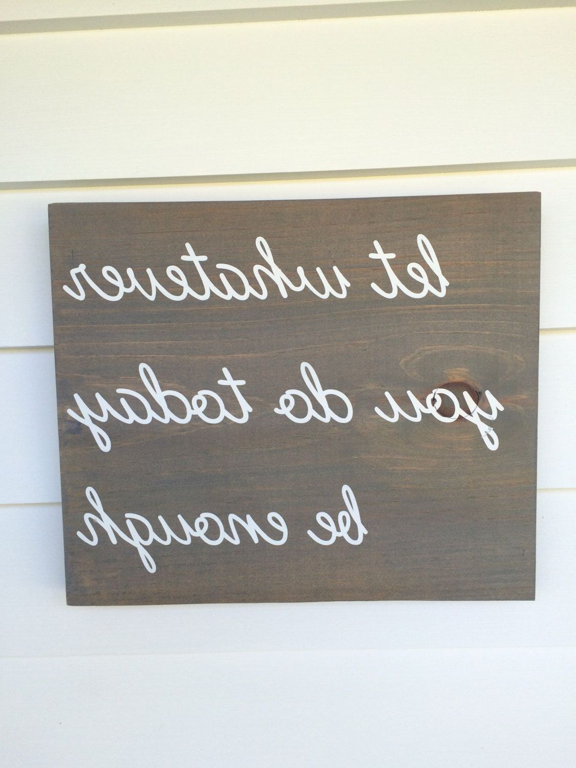 Let Whatever You Do Today Be Enough, Hand Painted Stained Wood Sign In Fashionable Let Whatever You Do Today Be Enough Wood Wall Decor (View 8 of 20)