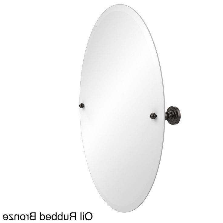 Allied Brass Dottingham Collection Unframed Oval Bathroom Tilt Wall Pertaining To Most Recent Ceiling Hung Satin Chrome Oval Mirrors (View 5 of 15)